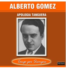 Alberto Gómez - Apologìa Tanguera