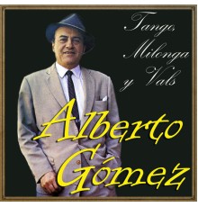 Alberto Gómez - Tango, Milonga y Vals
