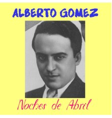 Alberto Gómez - Noches De Abril