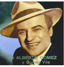 Alberto Gómez & Duo Gómez-Vila - Alberto Gómez y Gómez Vila