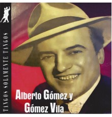 Alberto Gomez & Gomez Vila - Alberto Gomez y Gomez Vila