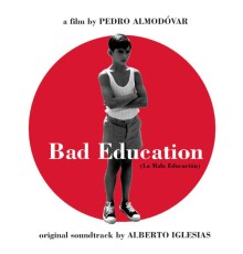 Alberto Iglesias - Bad Education (La mauvaise éducation (BOF))