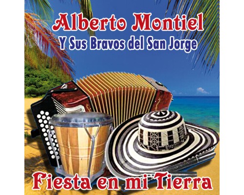 Alberto Montiel Y Sus Bravos Del San Jorge - Fiesta en Mi Tierra Alberto Montiel Y Sus Bravos Del San Jorge - Fiesta en Mi Tierra