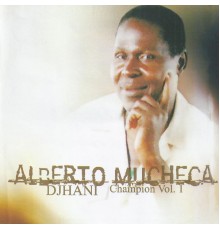 Alberto Mucheca - Djhani Champion Vol.1