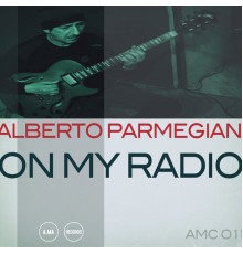 Alberto Parmegiani - On My Radio
