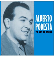 Alberto Podesta - Yo Soy el Tango
