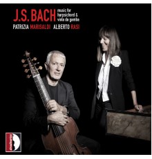 Alberto Rasi, Patrizia Marisaldi - Bach: Music for Harpsichord & Viola da gamba
