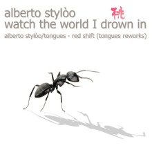 Alberto Styloo - Watch the World I Drown in