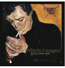 Alberto Vazquez - Igual Como Ayer (Album Version)