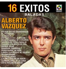 Alberto Vazquez - 16 Éxitos: Baladas