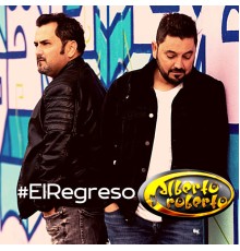 Alberto Y Roberto - #El Regreso