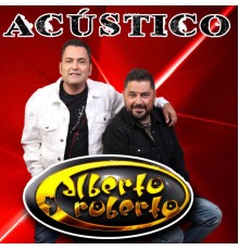 Alberto Y Roberto - Acústico (Acústico)