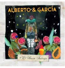 Alberto & Garcia - El Buen Salvaje