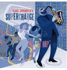 Albie Donnelly's Supercharge - Get Hip