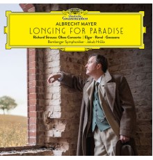 Albrecht Mayer - Longing for Paradise (Elgar, R. Strauss, Ravel, Goossens)