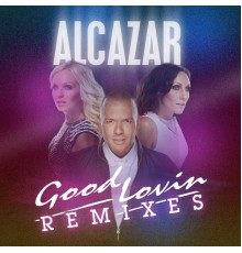 Alcazar - Good Lovin Remixes