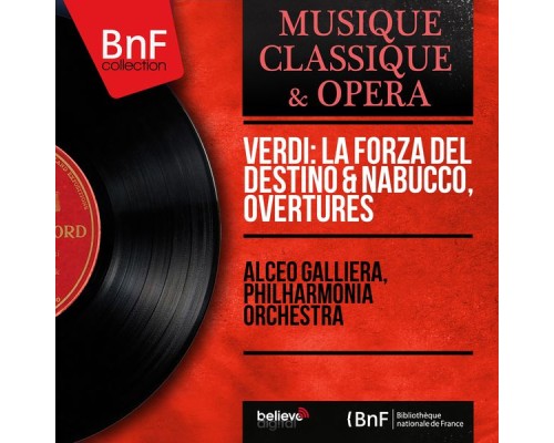 Alceo Galliera, Philharmonia Orchestra - Verdi: La forza del destino & Nabucco, Overtures (Mono Version)