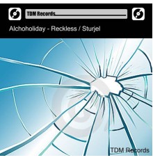 Alchoholiday - Reckless / Sturjel