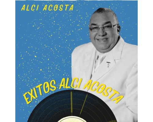 Alci Acosta - Éxitos Alci Acosta