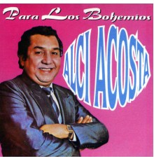 Alci Acosta - Para Los Bohemios