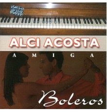 Alci Acosta - Amiga