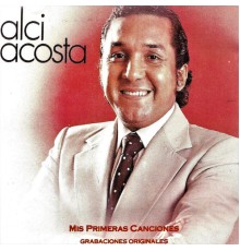 Alci Acosta - Mis Primeras Canciones