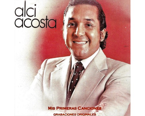 Alci Acosta - Mis Primeras Canciones