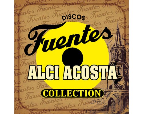 Alci Acosta - Discos Fuentes Collection