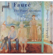 Aldebaran Quartet - Fauré: The Piano Quartets
