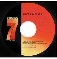 Alder Ray Black & The Fame Gang - Just Because the Package's Been Unwrapped and Opened (Doesn't Mean the Merchandise is Spoiled) / Put Your Trust in Me (You Can Depend on Me)
