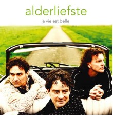 Alderliefste - La vie est belle