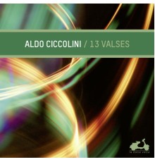 Aldo Ciccolini - 13 Waltzes