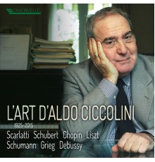 Aldo Ciccolini - L'art d'Aldo Ciccolini (Scarlatti, Schubert, Chopin, Liszt...)