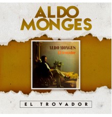 Aldo Monges - El Trovador