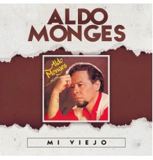 Aldo Monges - Mi Viejo