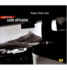 Aldo Romano / Louis Sclavis / Henri Texier - Carnet de routes: Suite Africaine