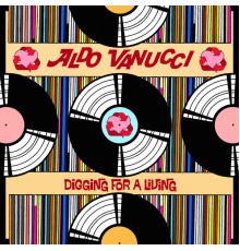 Aldo Vanucci - Digging for a Living