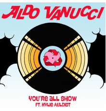 Aldo Vanucci - You're All Show