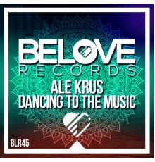 Ale Krus - Dancing To The Music (Original Mix)