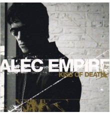 Alec Empire - Kiss Of Death