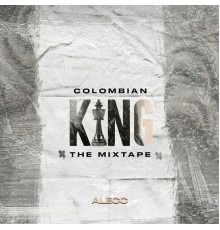 Alecc - Colombian King (The Mixtape)