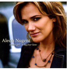 Alecia Nugent - A Little Girl...A Big Four-Lane