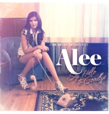Alee - Say Hello To Goodbye