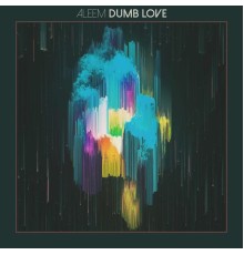 Aleem - Dumb Love