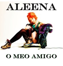 Aleena - O Meo Amigo