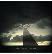 Alejandro Escuer - Luz Negra