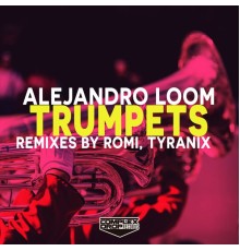 Alejandro Loom - Trumpets Remixes