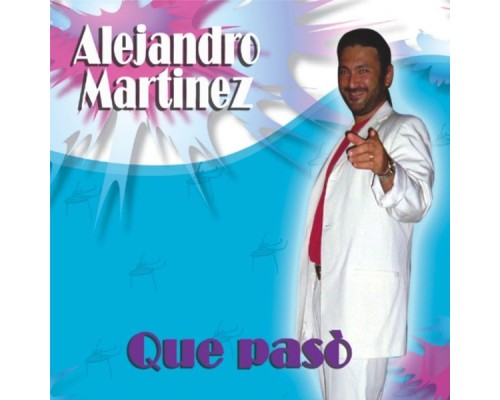 Alejandro Martinez - Que Pasò