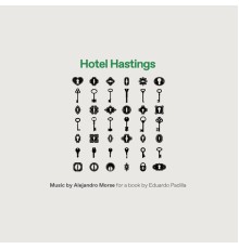 Alejandro Morse - Hotel Hastings (Music by Alejandro Morse for a Book by Eduardo Padilla)