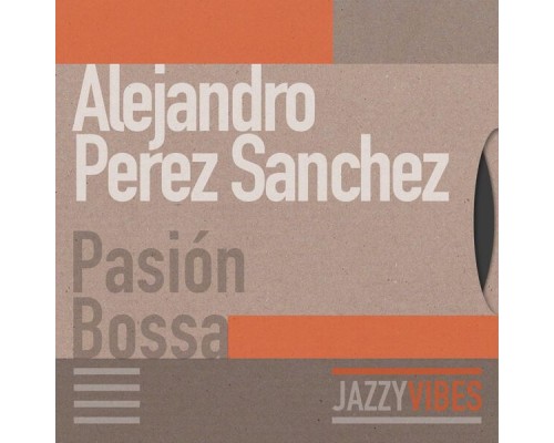 Alejandro Perez Sanchez - Pasión Bossa